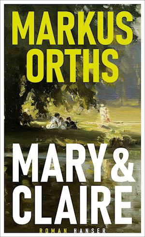 Cover for Markus Orths · Mary &amp; Claire (Book) (2023)