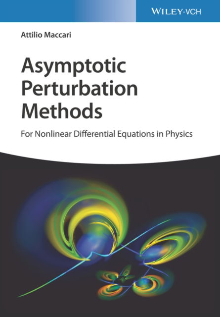 Cover for Maccari, Attilio (Technical Institute Cardano in Rome, Italy) · Asymptotic Perturbation Methods: For Nonlinear Differential Equations in Physics (Hardcover Book) (2023)