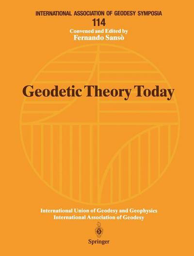 Cover for Fernando Sanso · Geodetic Theory Today: Third Hotine-Marussi Symposium on Mathematical Geodesy L'Aquila, Italy, May 30-June 3, 1994 - International Association of Geodesy Symposia (Paperback Book) (1995)