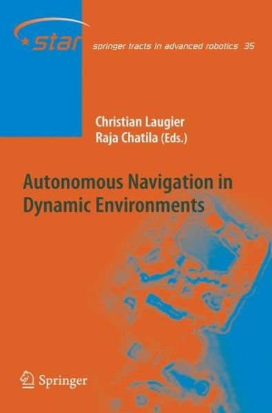 Cover for Raja Chatila · Autonomous Navigation in Dynamic Environments - Springer Tracts in Advanced Robotics (Hardcover bog) [2007 edition] (2007)