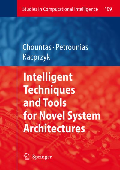 Cover for Panagiotis Chountas · Intelligent Techniques and Tools for Novel System Architectures - Studies in Computational Intelligence (Hardcover Book) [2008 edition] (2008)