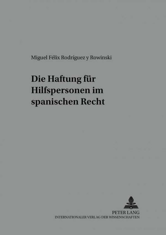 Cover for Miguel Felix Rodriguez Y Rowinski · Die Haftung Fuer Hilfspersonen Im Spanischen Recht - Schriften Der Deutsch-Spanischen Juristenvereinigung (Paperback Book) [German edition] (2001)