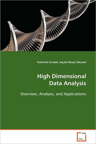 Cover for Seyed (Reza) Zekavat · High Dimensional Data Analysis: Overview, Analysis, and Applications (Paperback Book) (2008)