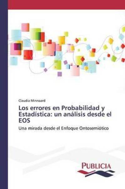 Cover for Minnaard Claudia · Los Errores en Probabilidad Y Estadistica: Un Analisis Desde El Eos (Paperback Book) (2015)