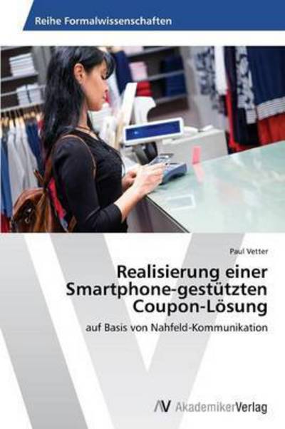 Cover for Vetter Paul · Realisierung Einer Smartphone-gestutzten Coupon-losung (Taschenbuch) (2015)