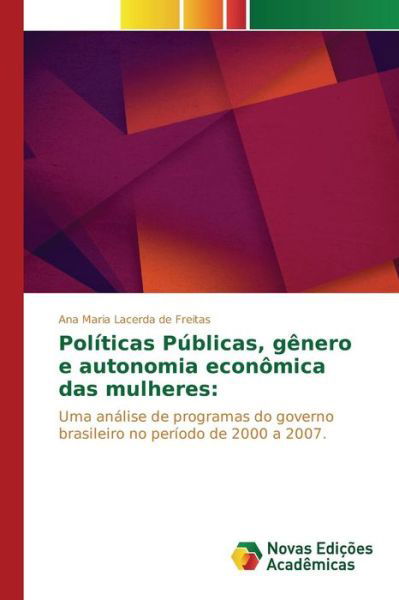 Cover for Lacerda De Freitas Ana Maria · Politicas Publicas, Genero E Autonomia Economica Das Mulheres (Pocketbok) (2015)