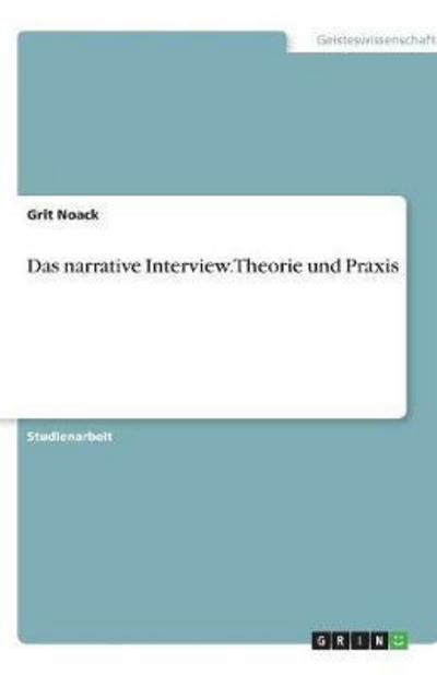 Cover for Grit Noack · Das narrative Interview. Theorie und Pr (Book) [German edition] (2008)