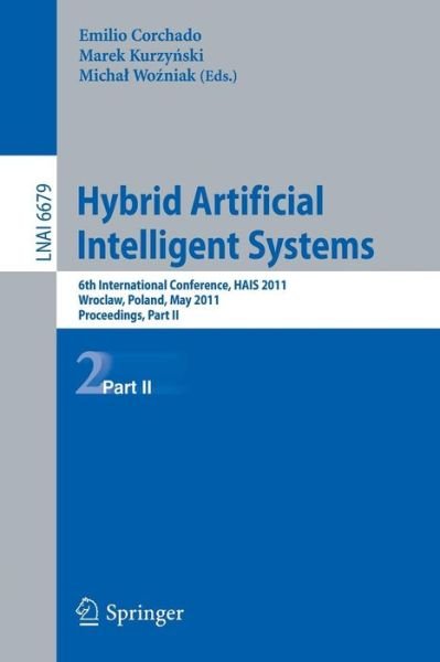 Cover for Emilio Corchado · Hybrid Artificial Intelligent Systems: 6th International Conference, Hais 2011, Wroclaw, Poland, May 23-25, 2011, Proceedings - Lecture Notes in Computer Science / Lecture Notes in Artificial Intelligence (Paperback Book) (2011)
