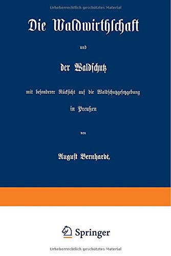 Cover for August Bernhardt · Die Waldwirthschaft Und Der Waldschutz Mit Besonderer Rucksicht Auf Die Waldschutzgesetzgebung in Preussen (Paperback Book) [Softcover Reprint of the Original 1st 1869 edition] (1901)