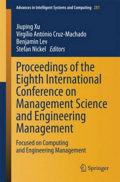 Cover for Jiuping Xu · Proceedings of the Eighth International Conference on Management Science and Engineering Management: Focused on Computing and Engineering Management - Advances in Intelligent Systems and Computing (Hardcover bog) [2014 edition] (2014)