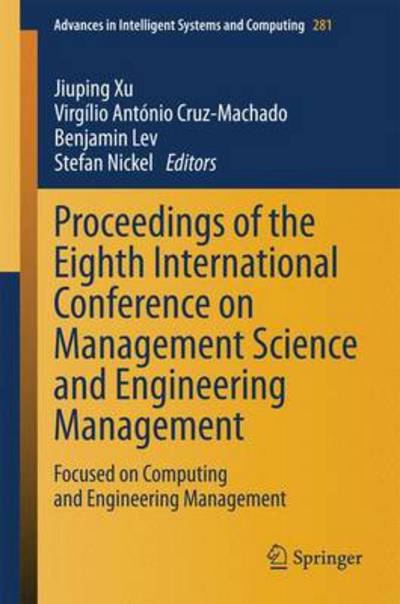 Cover for Jiuping Xu · Proceedings of the Eighth International Conference on Management Science and Engineering Management: Focused on Computing and Engineering Management - Advances in Intelligent Systems and Computing (Hardcover bog) [2014 edition] (2014)