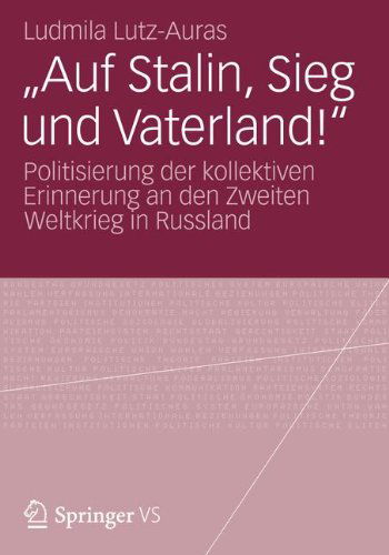 Cover for Ludmila Lutz-Auras · &quot;auf Stalin, Sieg Und Vaterland!&quot;: Politisierung Der Kollektiven Erinnerung an Den Zweiten Weltkrieg in Russland (Paperback Book) [2013 edition] (2012)