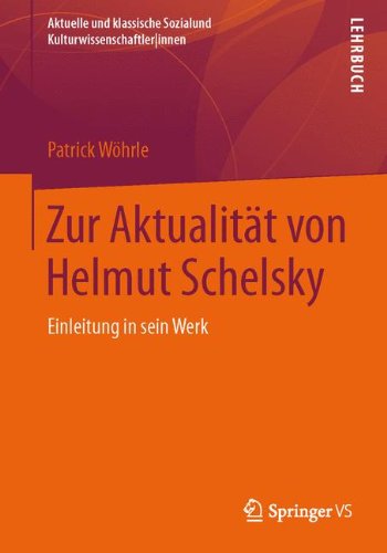 Cover for Patrick Woehrle · Zur Aktualitat Von Helmut Schelsky: Einleitung in Sein Werk - Aktuelle Und Klassische Sozial- Und Kulturwissenschaftlerinnen (Paperback Book) [2015 edition] (2014)