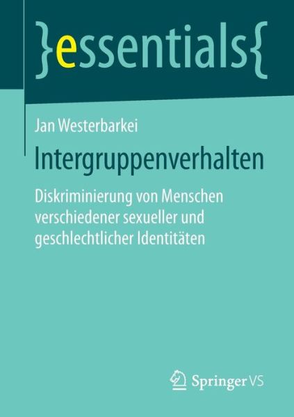 Cover for Jan Westerbarkei · Intergruppenverhalten: Diskriminierung Von Menschen Verschiedener Sexueller Und Geschlechtlicher Identitaten - Essentials (Paperback Book) [2014 edition] (2014)