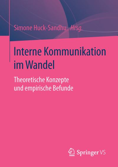 Cover for Simone Huck-sandhu · Interne Kommunikation Im Wandel: Theoretische Konzepte Und Empirische Befunde (Paperback Book) [1. Aufl. 2016 edition] (2015)