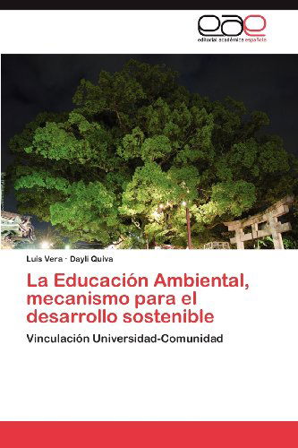 Cover for Dayli Quiva · La Educación Ambiental, Mecanismo Para El Desarrollo Sostenible: Vinculación Universidad-comunidad (Paperback Book) [Spanish edition] (2012)