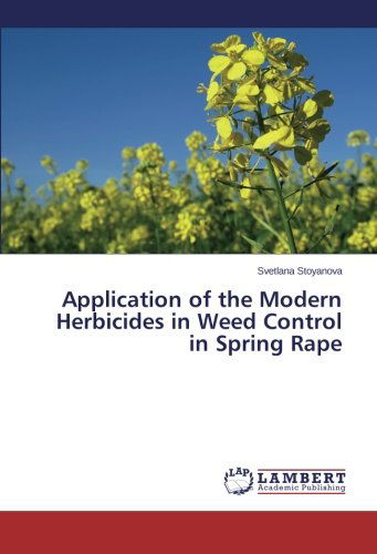 Cover for Svetlana Stoyanova · Application of the Modern Herbicides in Weed Control in Spring Rape (Paperback Book) (2013)
