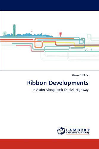 Cover for Gökçen Kilinç · Ribbon Developments: in Aydin Along Izmir-denizli Highway (Paperback Book) (2012)