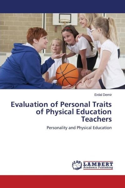 Cover for Erdal Demir · Evaluation of Personal Traits of Physical Education Teachers: Personality and Physical Education (Pocketbok) (2014)