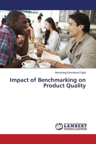Cover for Ogidi Armstrong Emmanuel · Impact of Benchmarking on Product Quality (Paperback Bog) (2015)