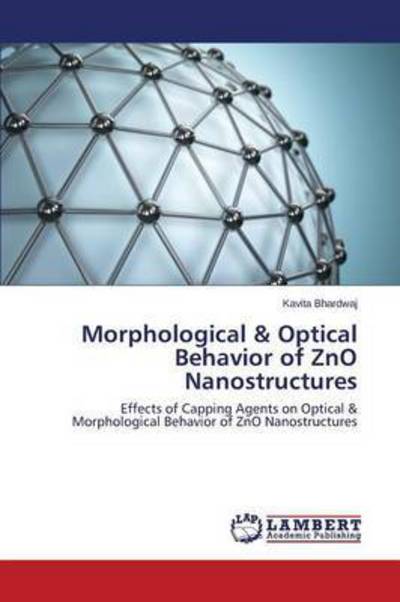 Cover for Bhardwaj Kavita · Morphological &amp; Optical Behavior of Zno Nanostructures (Pocketbok) (2015)