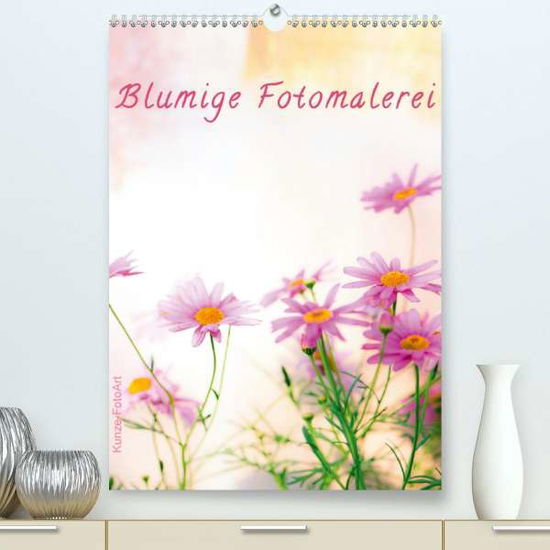 Cover for Kunze · Blumige Fotomalerei (Premium, hoc (Book)