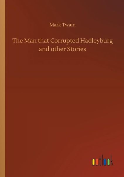 The Man that Corrupted Hadleyburg - Twain - Kirjat -  - 9783732638215 - torstai 5. huhtikuuta 2018