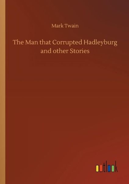 The Man that Corrupted Hadleyburg - Twain - Bøker -  - 9783732638215 - 5. april 2018