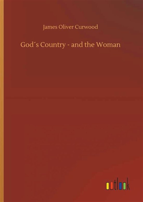 God's Country - and the Woman - Curwood - Książki -  - 9783734030215 - 20 września 2018