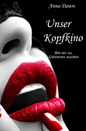 Unser Kopfkino - Dawn - Books -  - 9783741890215 - 