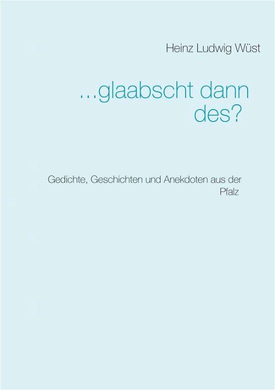 Cover for Wüst · ... glaabscht dann des? (Book) (2017)