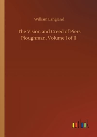 Cover for William Langland · The Vision and Creed of Piers Ploughman, Volume I of II (Paperback Book) (2020)