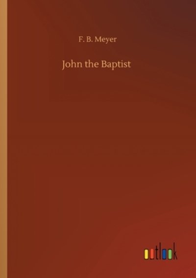 Cover for F B Meyer · John the Baptist (Paperback Book) (2020)