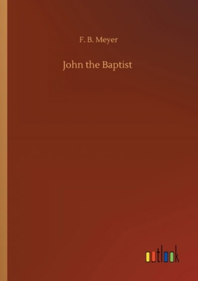 Cover for F B Meyer · John the Baptist (Pocketbok) (2020)