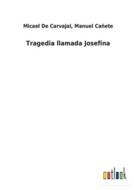 Cover for Micael Caete Manuel de Carvajal · Tragedia llamada Josefina (Paperback Bog) (2022)