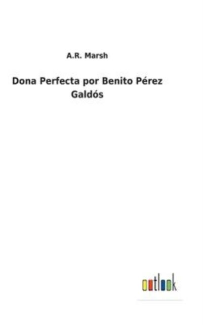 Cover for A R Marsh · Dona Perfecta por Benito Prez Galds (Hardcover Book) (2022)