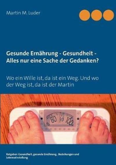 Gesunde Ernährung - Gesundheit - - Luder - Books -  - 9783752850215 - April 30, 2018