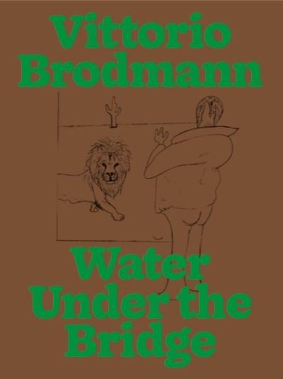 Cover for Vittorio Brodmann: Water Under the Bridge (Inbunden Bok) (2023)