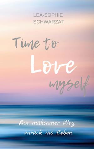 Cover for Lea-Sophie Schwarzat · Time to Love myself (Paperback Book) (2021)