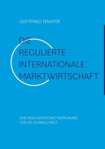 Cover for Gottfried Tendter · Die 'Regulierte internationale Marktwirtschaft' (Paperback Book) (2022)