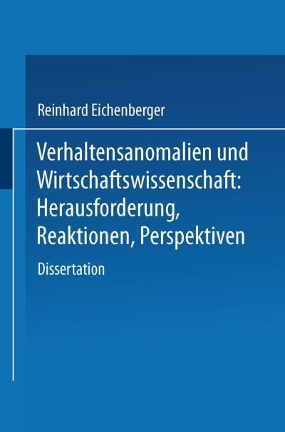 Cover for Reinhard Eichenberger · Verhaltensanomalien Und Wirtschaftswissenschaft: Herausforderung, Reaktionen, Perspektiven - Duv Wirtschaftswissenschaft (Paperback Book) [1992 edition] (1992)