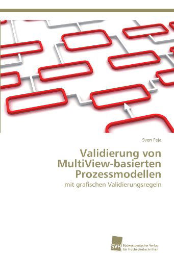 Cover for Sven Feja · Validierung Von Multiview-basierten Prozessmodellen: Mit Grafischen Validierungsregeln (Paperback Book) [German edition] (2012)