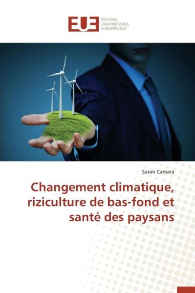 Cover for Camara Saran · Changement Climatique, Riziculture De Bas-fond et Sante Des Paysans (Paperback Book) (2018)