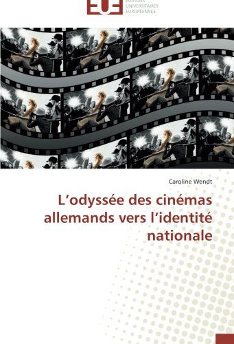 Cover for Caroline Wendt · L'odyssée Des Cinémas Allemands Vers L'identité Nationale (Paperback Bog) [French edition] (2018)
