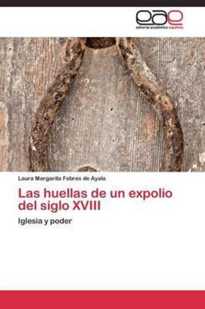 Cover for Febres De Ayala Laura Margarita · Las Huellas De Un Expolio Del Siglo Xviii (Pocketbok) (2011)