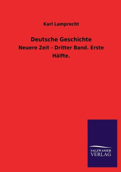 Deutsche Geschichte - Karl Lamprecht - Książki - Salzwasser-Verlag GmbH - 9783846038215 - 13 czerwca 2013