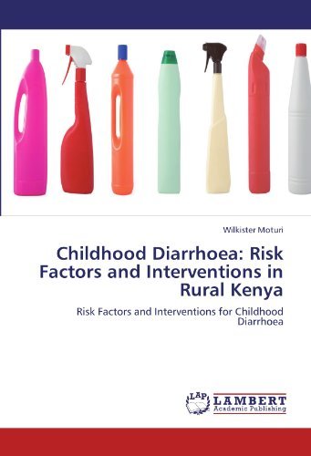 Childhood Diarrhoea: Risk Factors and Interventions in Rural Kenya: Risk Factors and Interventions for Childhood Diarrhoea - Wilkister Moturi - Livros - LAP LAMBERT Academic Publishing - 9783846504215 - 15 de outubro de 2011