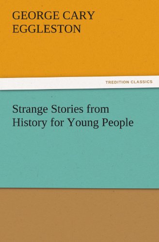 Cover for George Cary Eggleston · Strange Stories from History for Young People (Tredition Classics) (Paperback Book) (2012)