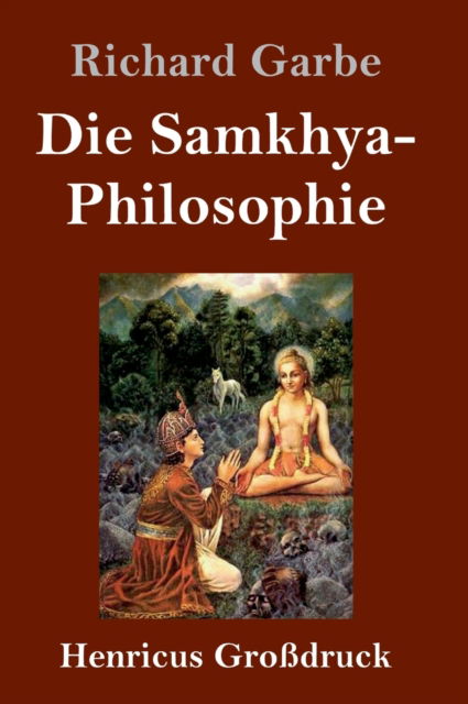 Cover for Richard Garbe · Die Samkhya-Philosophie (Grossdruck) (Hardcover Book) (2019)