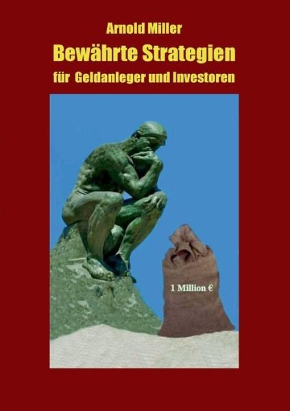 Bewahrte Strategien Fur Geldanleger Und Investoren - Arnold Miller - Böcker - Books On Demand - 9783848232215 - 23 oktober 2013